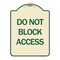 Signmission Do Not Block Access Heavy-Gauge Aluminum Architectural Sign, 24" H, TG-1824-24189 A-DES-TG-1824-24189 - alternate 1